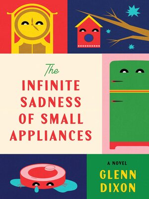 cover image of The Infinite Sadness of Small Appliances